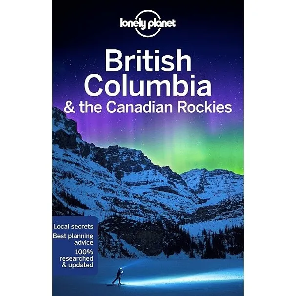 British Columbia & the Canadian Rockies: Lonely Planet